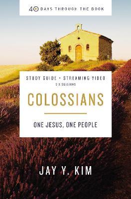 Colossians Bible Study Guide Plus Streaming Video: One Jesus, One People - Jay Y. Kim