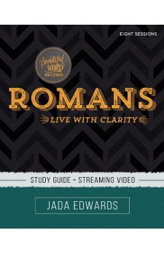 Romans Bible Study Guide Plus Streaming Video: Live with Clarity - Jada Edwards
