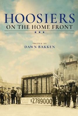 Hoosiers on the Home Front - Dawn Bakken