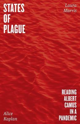 States of Plague: Reading Albert Camus in a Pandemic - Alice Kaplan