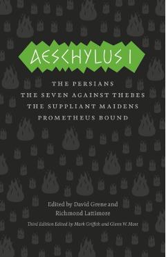 Aeschylus I: The Persians/The Seven Against Thebes/The Suppliant Maidens/Prometheus Bound - Aeschylus
