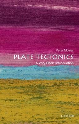 Plate Tectonics: A Very Short Introduction - Peter Molnar