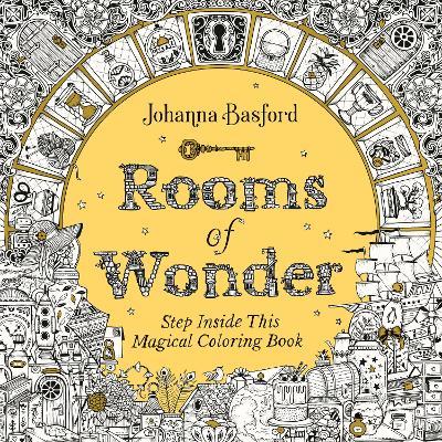 Rooms of Wonder: Step Inside This Magical Coloring Book - Johanna Basford