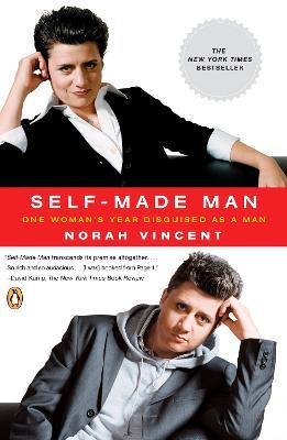 Self-Made Man: One Woman's Year Disguised as a Man - Norah Vincent