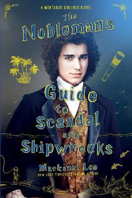 The Nobleman's Guide to Scandal and Shipwrecks - Mackenzi Lee
