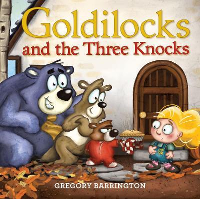 Goldilocks and the Three Knocks - Gregory Barrington