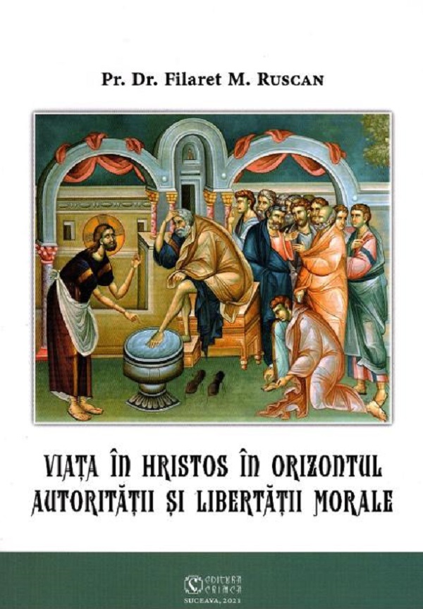Viata in Hristos in orizontul autoritatii si libertatii morale - Filaret M. Ruscan