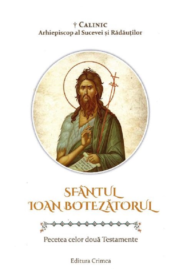 Sfantul Ioan Botezatorul. Pecetea celor doua testamente - Calinic