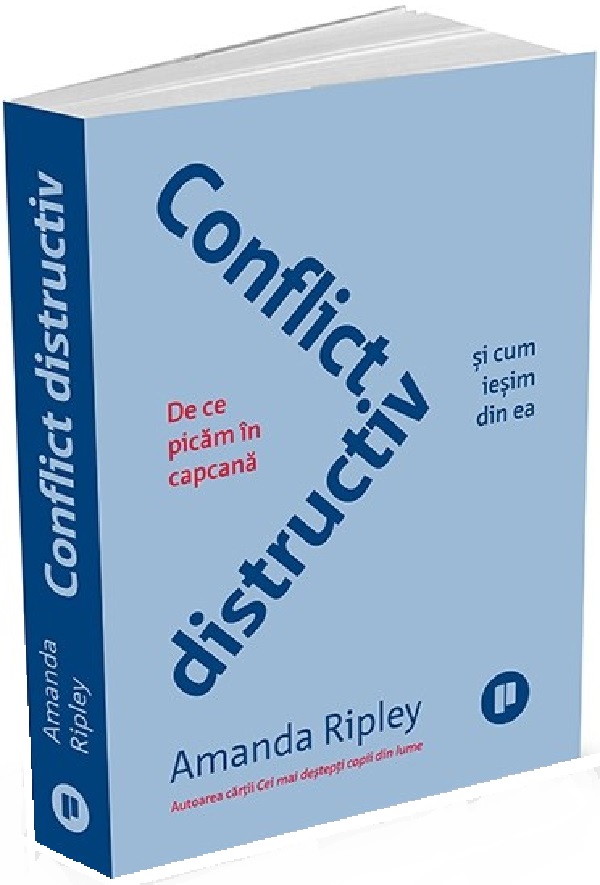 Conflict distructiv. De ce picam in capcana si cum iesim din ea - Amanda Ripley