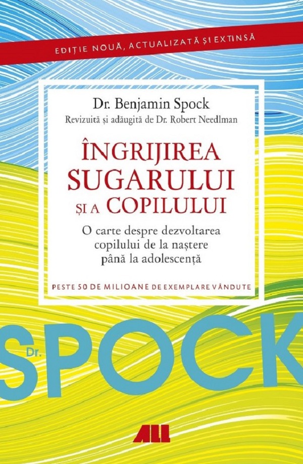 Dr. Spock. Ingrijirea sugarului si a copilului - Benjamin Spock, Robert Needlman