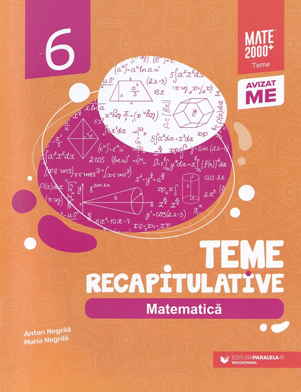 Matematica - Clasa 6 - Teme recapitulative - Anton Negrila, Maria Negrila