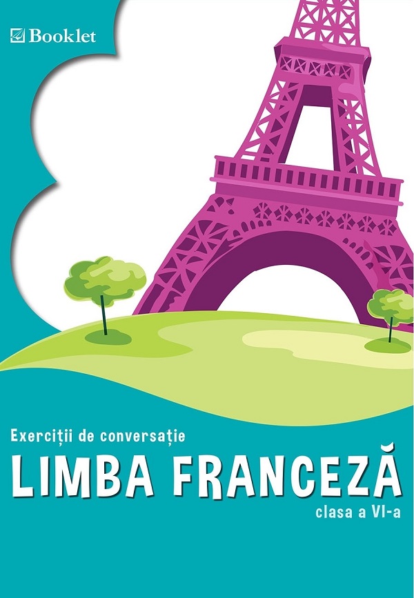 Limba franceza - Clasa 6 - Exercitii de conversatie - Georgeta Loredana Burda