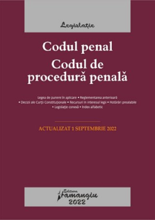 Codul penal. Codul de procedura penala Act. 1 septembrie 2022