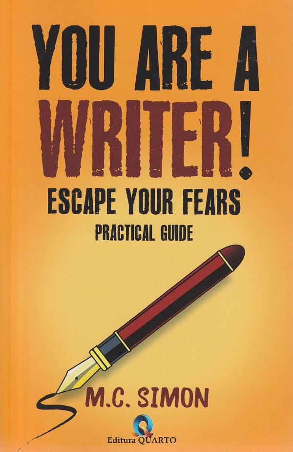 You are a writer! Escape your fears. Practical guide - M.C. Simon