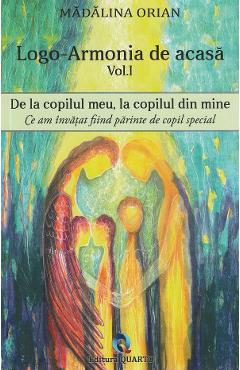 Coperta cărții 'Logo-armonia de acasă Vol.1: De la copilul meu, la copilul din mine - Mădălina Orian'