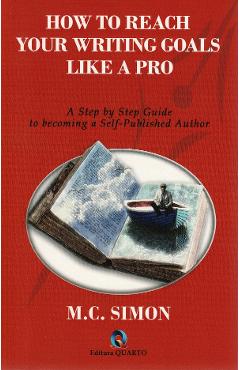 Coperta cărții 'How to reach your writing goals like a pro - M.C. Simon'