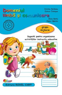 Coperta cărții Domeniul limba si comunicare - Grupa mijlocie - Cristina Beldianu, Estera Tintesan, Elena Bentu, Elena Capraru