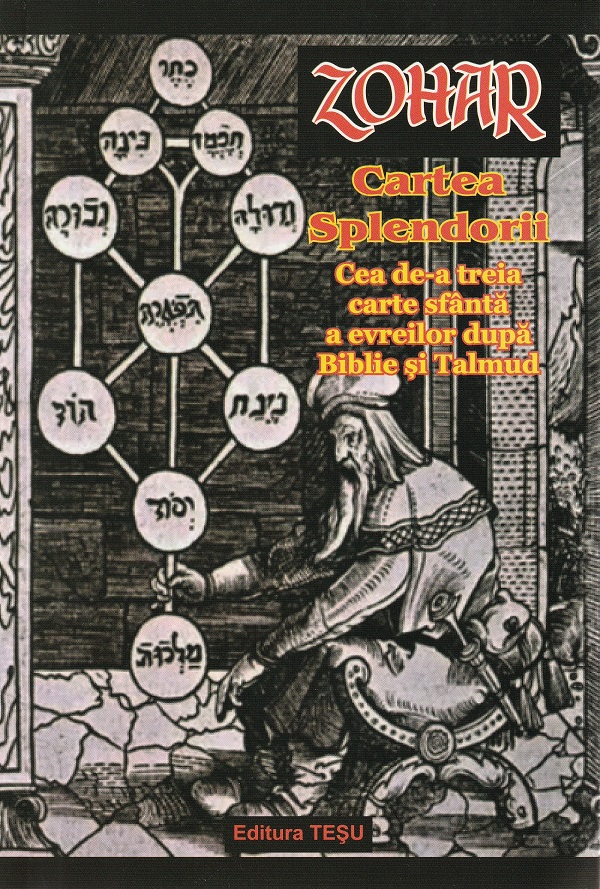 Zohar. Cartea splendorii. Cea de-a treia carte sfanta a evreilor dupa Biblie si Talmud