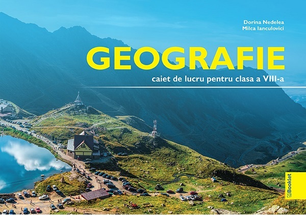 Geografie - Clasa 8 - Caiet de lucru - Dorina Nedelea, Milca Ianculovici