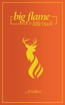 Big Flame and Little Buck - Jessica J. Holbert
