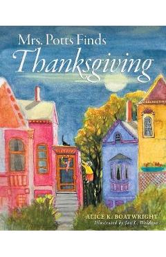 Coperta cărții 'Mrs. Potts Finds Thanksgiving: A story inspired by Dickens' classic, A Christmas Carol - Alice K. Boatwright'