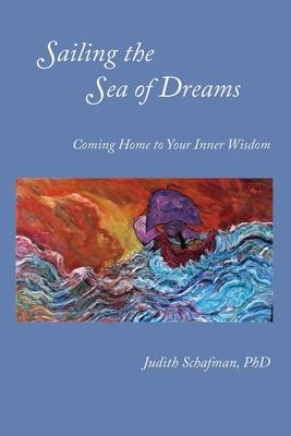 Sailing the Sea of Dreams - Judith Schafman