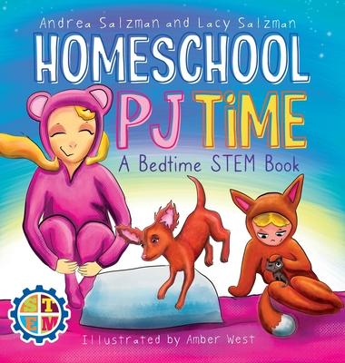 Homeschool PJ Time: A Bedtime STEM Book - Andrea Salzman