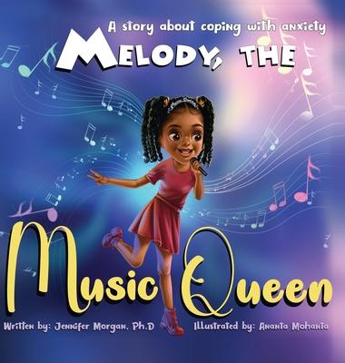 Coperta cărții 'Melody, the Music Queen: A Story About Coping with Anxiety - Jennifer Morgan'