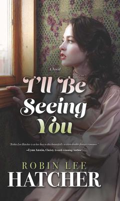 I'll Be Seeing You - Robin Lee Hatcher