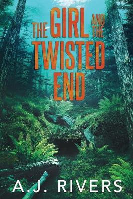 The Girl and the Twisted End - A. J. Rivers