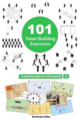 101 Team Building Exercises: To Improve Cooperation and Communication - Herman Otten