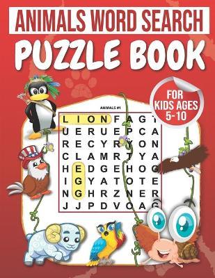 Animals Word Search: Puzzle Book For Kids Ages 5-10: 100 Large Print Word Search for kids: word search fo r5-10 year olds Activity Workbook - Rihan Activity Books