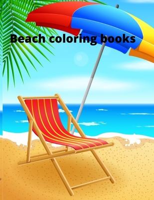 Beach coloring book: An Adult Coloring Book Featuring Fun and Relaxing Beach Vacation Scenes, Peaceful Ocean Landscapes and Beautiful Summe - Annie Marie