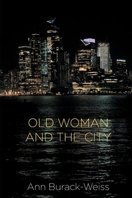 Old Woman and the City - Ann Burack-weiss