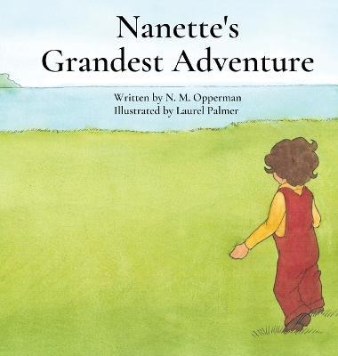 Nanette's Grandest Adventure - N. M. Opperman