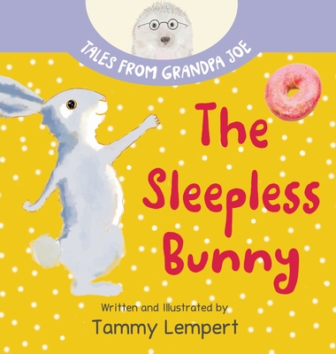 The Sleepless Bunny: A Sleepy Time Book for Kids Ages 4-8 - Tammy Lempert