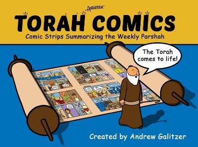 Torah Comics: Comic Strips Summariaing the Weekly Parsha - Andrew Galitzer