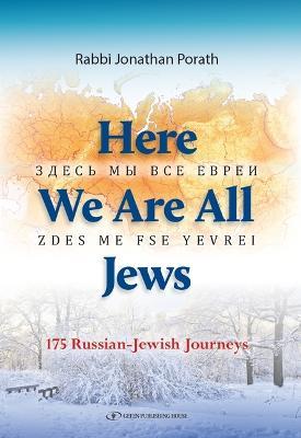 Here We Are All Jews: 175 Russian - Jewish Journeys - Jonathan Porath