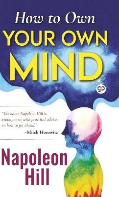 How to Own Your Own Mind (Hardcover Library Edition) - Napoleon Hill