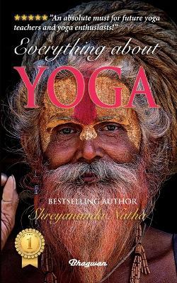 Everything about Yoga: By Bestselling Author Shreyananda Natha - Shreyananda Natha