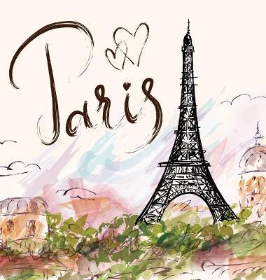 Paris: The Quintessential Coffee Table Book - Jacqueline Melgren