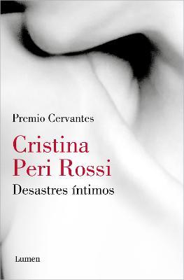 Desastres Íntimos / Intimate Disasters - Cristina Peri Rossi