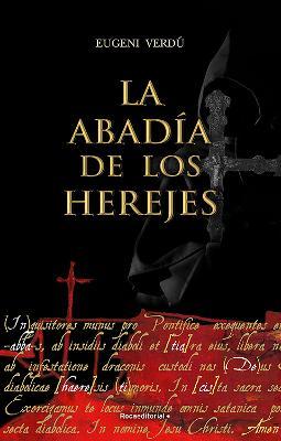 La Abadía de Los Herejes / Abbey of Heretics - Eugeni Verdú