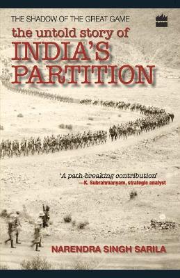The Untold Story Of India Partition: The Shadow Of The Great Game - Narendra Singh Sarila