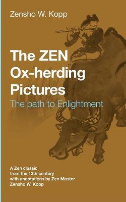 The ZEN Ox-Herding Pictures: Following the Path to EnlightenmentEnlightenment - Zensho W. Kopp
