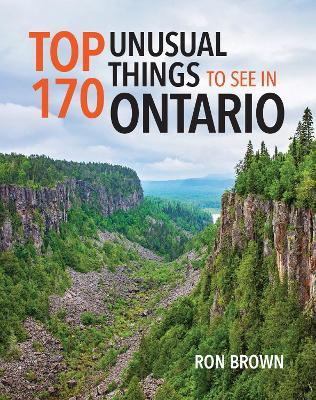 Top 170 Unusual Things to See in Ontario - Ron Brown