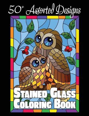 Stained Glass Coloring Book: 50+ Assorted Designs - Lasting Happiness