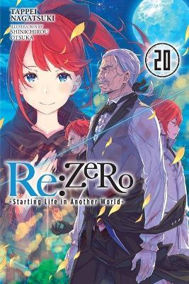 RE: Zero -Starting Life in Another World-, Vol. 20 (Light Novel) - Tappei Nagatsuki