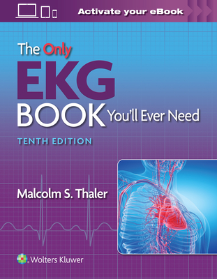 The Only EKG Book You'll Ever Need - Malcolm S. Thaler