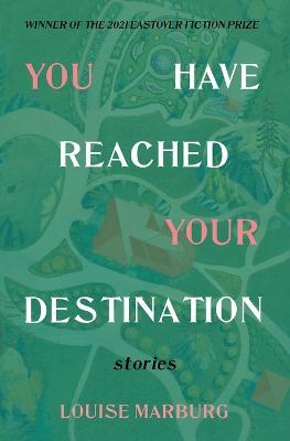 You Have Reached Your Destination - Louise Marburg